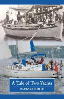 A Tale of Two Yachts: One Century Separates Our Sailing Couples' Remarkably Similar Cruises (Paperback)