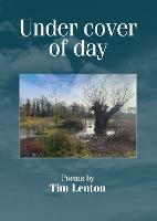 Under cover of day: Poetry by Tim Lenton (Paperback)