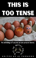 THIS IS TOO TENSE: An anthology of second person present horror - volume 2. (Paperback)