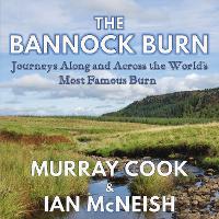 The Bannock Burn: Journeys Along and Across the World’s Most Famous Burn (Paperback)