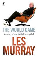 The World Game: The Story of How Football Went Global (Paperback)