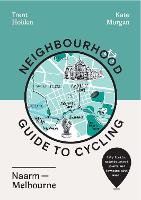 Neighbourhood Guide to Cycling Naarm - Melbourne (Paperback)