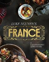 Luke Nguyen's France: A Gastronomic Adventure (Hardback)