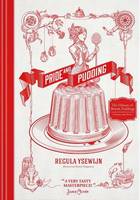 Pride and Pudding: The History of British Puddings, Savoury and Sweet (Hardback)
