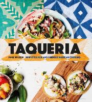 Taqueria: New-style fun and friendly Mexican Cooking (Hardback)