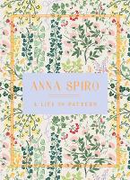 Anna Spiro: A Life in Pattern (Hardback)