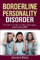 Borderline Personality Disorder: A Guide to Understanding, Managing, and Treating BPD (Paperback)