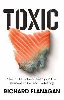 Toxic: The Rotting Underbelly of the Tasmanian Salmon Industry (Paperback)