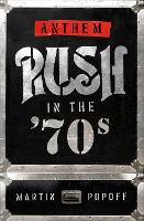 Anthem: Rush in the '70s (Paperback)
