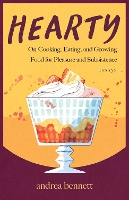 Hearty: On Cooking, Eating, and Growing Food for Pleasure and Subsistence (Paperback)