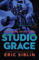Studio Grace: The Making of a Record (Hardback)