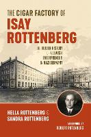 The Cigar Factory of Isay Rottenberg: The Hidden History of a Jewish Entrepreneur in Nazi Germany (Paperback)