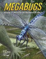 Megabugs: And Other Prehistoric Critters that Roamed the Planet (Hardback)