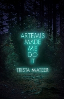 Artemis Made Me Do It - Myth and Magick (Paperback)