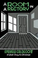 A Room in a Rectory: A Ghost Story for Christmas - Seth's Christmas Ghost Stories (Paperback)