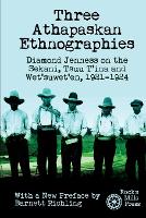 Three Athapaskan Ethnographies: Diamond Jenness on the Sekani, Tsuu T'ina and Wet'suwet'en, 1921-1924 (Paperback)