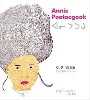 Annie Pootoogook: Cutting Ice (Hardback)
