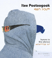 Itee Pootoogook: Hymns to the Silence (Hardback)