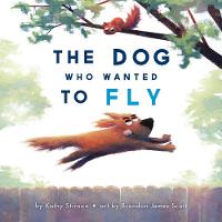 The Dog Who Wanted to Fly (Hardback)