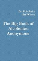 The Big Book of Alcoholics Anonymous (Hardback)