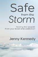 Safe From the Storm: Healing the Wounds From Your Loved One's Addiction (Paperback)