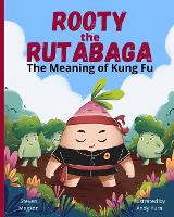 Rooty the Rutabaga: The Meaning of Kung Fu (Paperback)