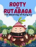 Rooty the Rutabaga: The Meaning of Kung Fu (Hardback)