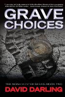 Grave Choices: The Noah Hunter Series: Book 2 (Paperback)