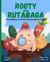 Rooty the Rutabaga: The Mystery of the Humongous Holes (Paperback)