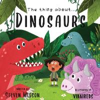 The thing about...Dinosaurs (Paperback)