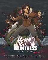 Mermaid Huntress: An Ice Massacre Graphic Novel (Volume 1) - Mermaid Huntress 1 (Paperback)