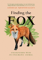 Finding the Fox: Encounters With an Enigmatic Animal (Hardback)