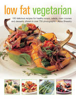 Low Fat Vegetarian: 180 Delicious Recipes for Healthy Soups, Salads, Main Courses and Desserts, Shown in Over 750 Photographs (Paperback)