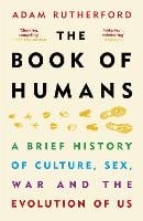The Book of Humans: A Brief History of Culture, Sex, War and the Evolution of Us (Paperback)
