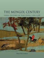 The Mongol Century: Visual Cultures of Yuan China, 1271-1368 (Hardback)