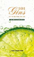 101 Gins To Try Before You Die: Fully Revised and Updated Edition (Hardback)
