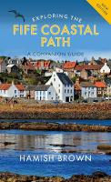 Exploring the Fife Coastal Path: A Companion Guide (Paperback)