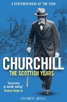 Churchill: The Scottish Years: A Scotsman Book of the Year (Paperback)