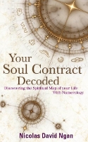 Your Soul Contract Decoded: Discovering the Spiritual Map of Your Life with Numerology (Paperback)