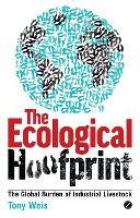 The Ecological Hoofprint: The Global Burden of Industrial Livestock (Hardback)