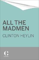 All the Madmen: Barrett, Bowie, Drake, the Floyd, The Kinks, The Who and the Journey to the Dark Side of English Rock (Paperback)