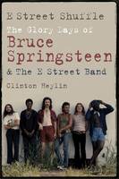 E Street Shuffle: The Glory Days of Bruce Springsteen and the E Street Band (Hardback)