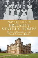 Private Life in Britain's Stately Homes: Masters and Servants in the Golden Age - Brief Histories (Paperback)