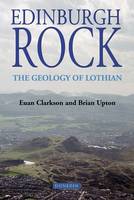Edinburgh Rock: The Geology of Lothian (Paperback)