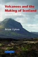 Volcanoes and the Making of Scotland (Hardback)