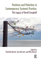 Positions and Polarities in Contemporary Systemic Practice: The Legacy of David Campbell - The Systemic Thinking and Practice Series (Paperback)