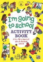 I'm Going to School Activity Book: A Fun, Fill-In Book All About Starting School (Paperback)
