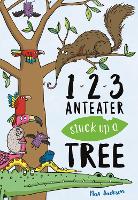 123, Anteater Stuck Up A Tree: A Curious Counting Book (Paperback)