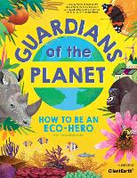 Guardians of the Planet: How to be an Eco-Hero (Paperback)