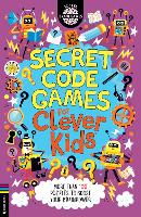 Secret Code Games for Clever Kids (R): More than 100 secret agent and spy puzzles to boost your brainpower - Buster Brain Games (Paperback)